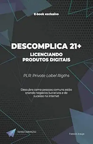 Descomplica 21+ Licenciando Produtos Digitais – Francini Araújo