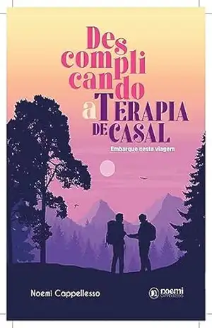 Descomplicando a terapia de casais: Embarque nesta viajem – Noemi  Cappellesso