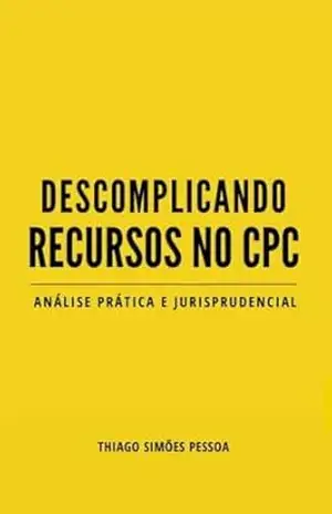 Descomplicando Recursos no CPC: Edição 2025 (Descomplicando o CPC) – Thiago Simões Pessoa