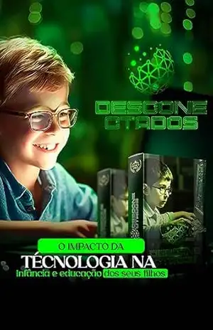 Desconectados: O impacto da tecnologia na infância e educação dos seus filhos – Rejane  Oliveira