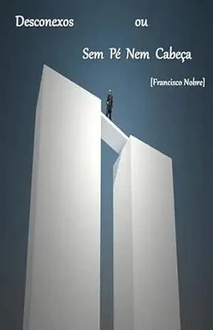 Desconexos Ou Sem Pé Nem Cabeça - Francisco Nobre