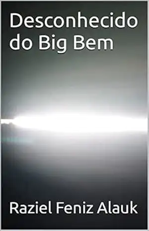 Desconhecido do Big Bem - Raziel Feniz   Alauk