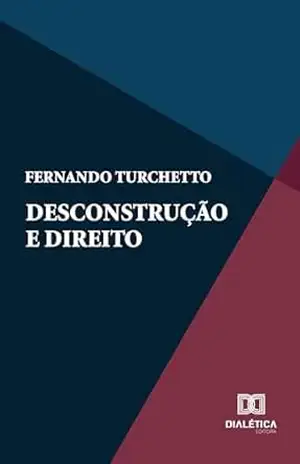 Desconstrução e Direito – Fernando Turchetto