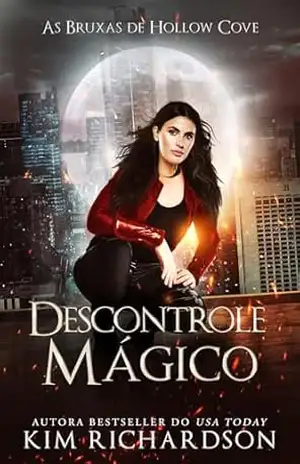 Descontrole Mágico (As Bruxas de Hollow Cove Livro 13) – Kim Richardson