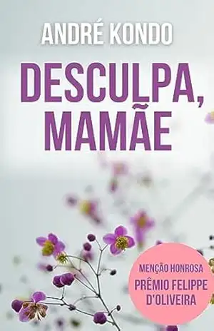 Desculpa, mamãe – Andre  Kondo