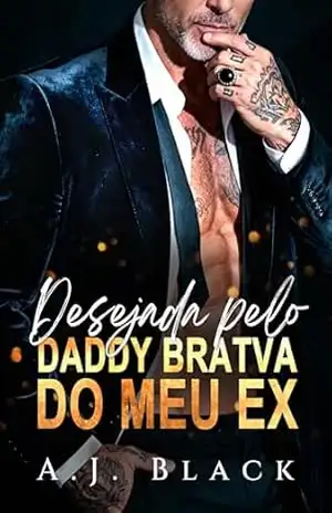 Desejada pelo Daddy Bratva do meu ex: Uma Lacuna de Idade Casamento Arranjado Bilionário Romance Máfia (Bilionários Dons Livro 2) - A. J.  Black