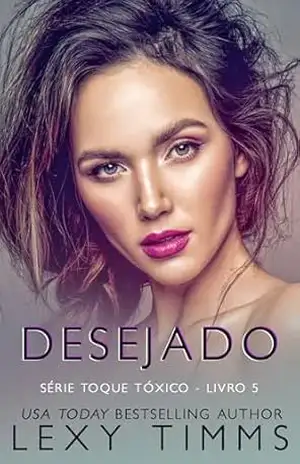Desejado (Série Toque Tóxico – Livro 5) – Lexy Timms