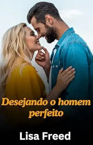 Desejando o homem perfeito: amor à primeira vista – Lisa  Freed