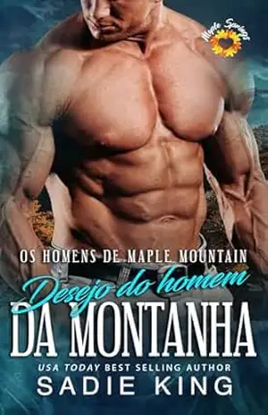 Desejo do homem da Montanha (português): Paixões intensas nas montanhas de Maple Mountain – Sadie King