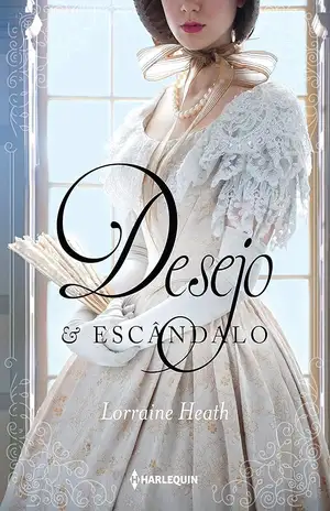 Desejo e escândalo - Lorraine Heath