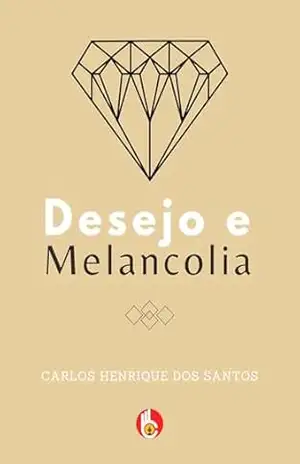 Desejo e Melancolia – Carlos Henrique Dos Santos