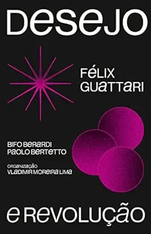 Desejo e revolução - Félix Guattari