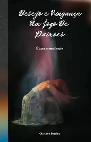 Desejo e Vingança: Um Jogo De Paixões – GUSTAVO OLIVEIRA