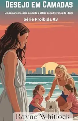 Desejo em Camadas: Um romance lésbico proibido e sáfico com diferença de idade (A Série Proibida Livro 3) – Rayne  Whitlock