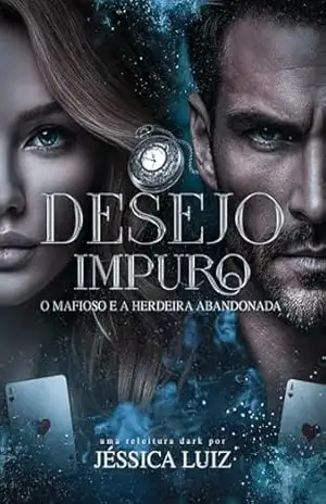 Desejo Impuro: O mafioso e a herdeira abandonada – Jéssica Luiz