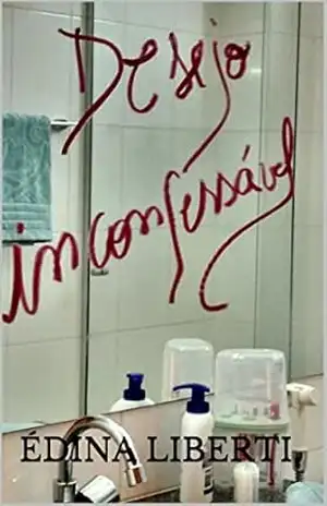 DESEJO INCONFESSÁVEL – ÉDINA LIBERTI