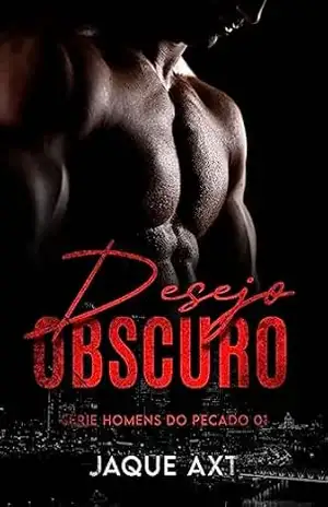 DESEJO OBSCURO (Homens do Pecado Livro 1) – Jaque Axt