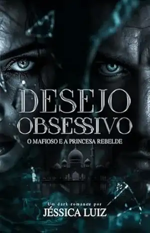 Desejo Obsessivo: O mafioso e a princesa rebelde – Jéssica Luiz
