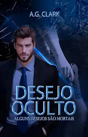 DESEJO OCULTO: Alguns desejos são mortais – A.G. CLARK