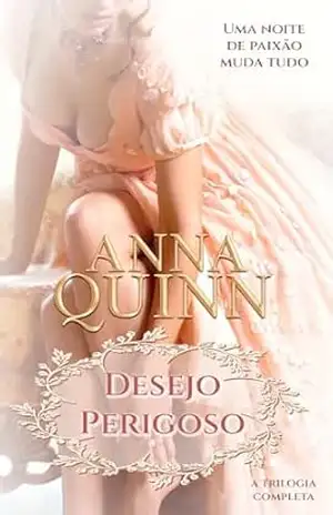 Desejo Perigoso: Uma trilogia de romance histórico apaixonante e sensual – Anna  Quinn