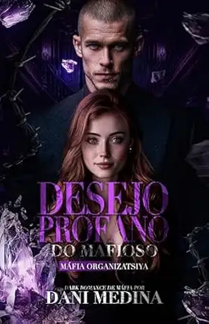 Desejo Profano do Mafioso (Máfia Organizatsiya Livro 4) – DANI  MEDINA