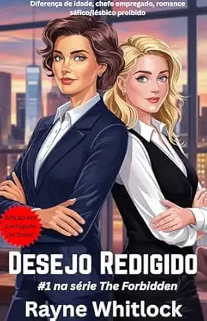 Desejo Redigido: Diferença de idade, chefe empregado, romance sáfico/lésbico proibido (A Série Proibida Livro 1) – Rayne Whitlock