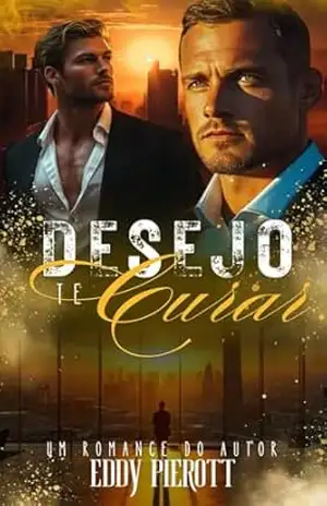 Desejo te Curar: Meu Chefe Apaixonado (Amor em Reconstrução Livro 1) – Eddy Pierott