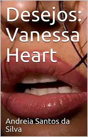 Desejos: Vanessa Heart – Andreia Santos da Silva