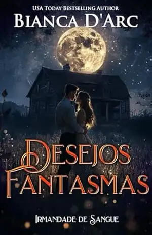 Desejos Fantasmas (Irmandade de Sangue Livro 3) – Bianca D’Arc