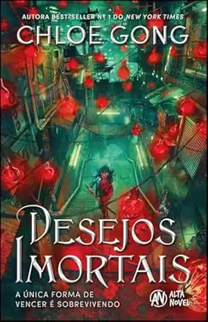 Desejos imortais (Corpos e Falsos Deuses Livro 1) – Chloe Gong