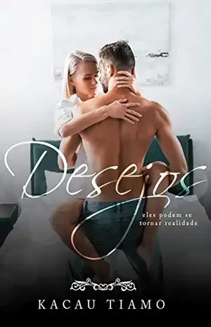 Desejos: Eles podem se tornar realidade. - Kacau Tiamo