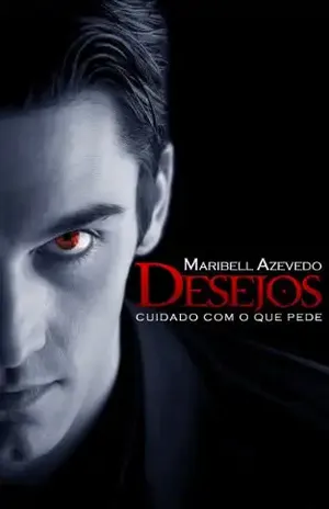 Desejos: Cuidado com o que pede – Maribell Azevedo