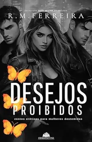 Desejos Proibidos: Contos Eróticos para Mulheres Destemidas – R.M. Ferreira