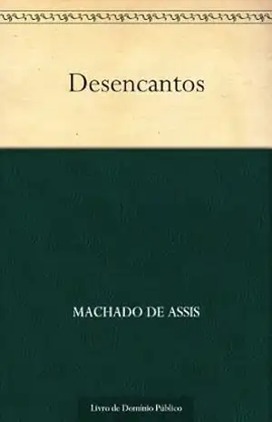 Desencantos – Machado de Assis
