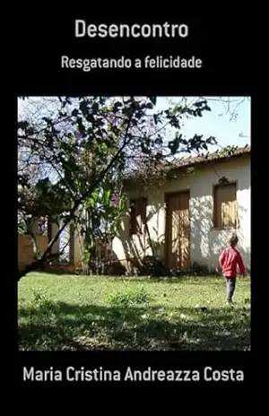 Desencontro: Resgatando a felicidade – Maria Cristina  Andreazza Costa