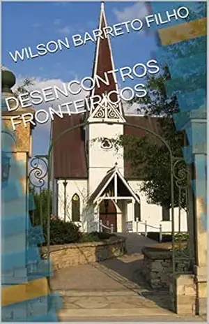 DESENCONTROS FRONTEIRIÇOS – WILSON BARRETO FILHO