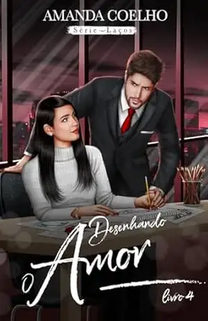Desenhando o Amor: Livro 4 (Série Laços) – Amanda Coelho