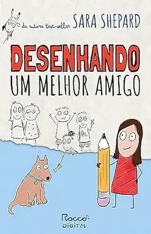 Desenhando um melhor amigo – Sara Shepard