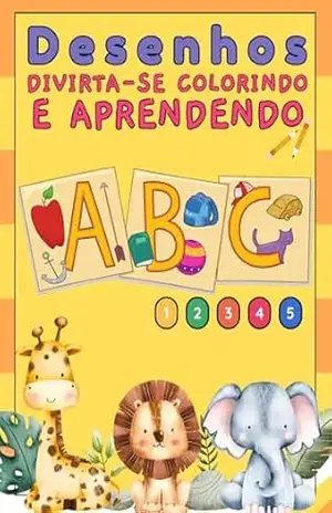 DESENHOS: DIVIRTA–SE COLORINDO E APRENDENDO – MARIA CARVALHO