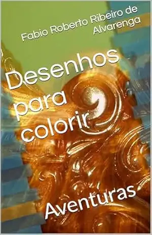Desenhos para colorir: Aventuras - Fabio Roberto Ribeiro de Alvarenga