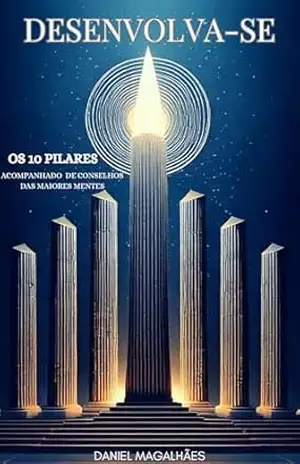 DESENVOLVA–SE: Os 10 Pilares do Sucesso – Daniel  Magalhães