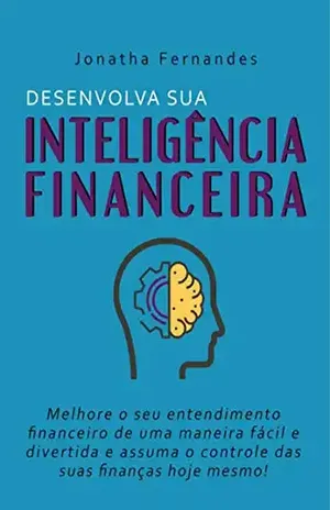 Desenvolva Sua Inteligência Financeira - Jonatha Fernandes