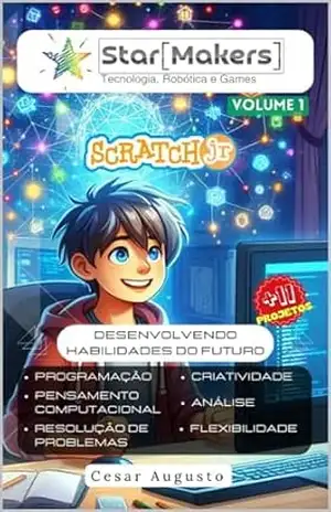 Desenvolvendo Habilidades do Futuro (Vol.1): Criando Jogos e Histórias Interativas com Scratch Jr – Cesar Augusto