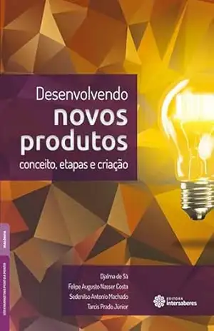 Desenvolvendo novos produtos:: conceito, etapas e criação – Djalma de Sá