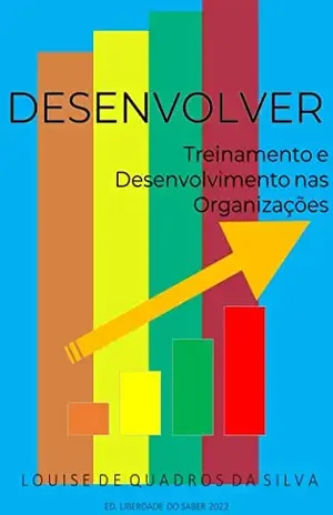 Desenvolver: Treinamento e Desenvolvimento nas Organizações – Louise Quadros da Silva