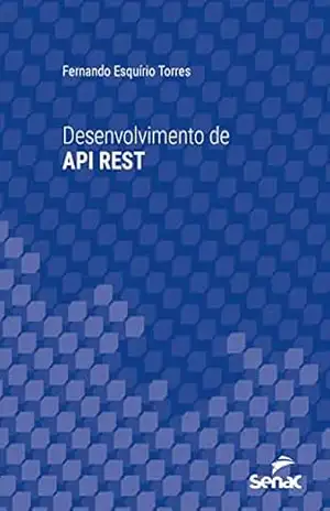 Desenvolvimento de API REST (Série Universitária) – Fernando Esquírio Torres