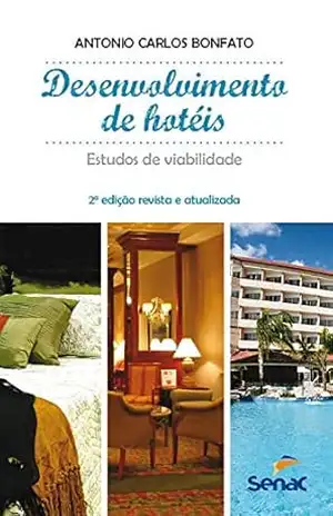 Desenvolvimento de hotéis: estudos de viabilidade – Antonio Carlos Bonfato