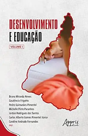 Desenvolvimento e Educação: Volume I - Pedro Guimarães Pimentel