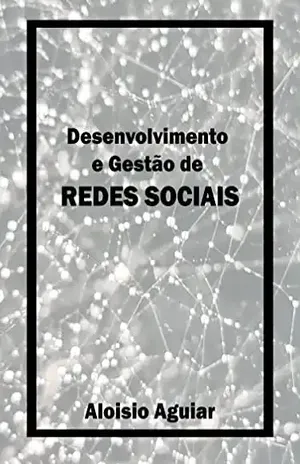 Desenvolvimento e Gestão de Redes Sociais - Aloisio Aguiar