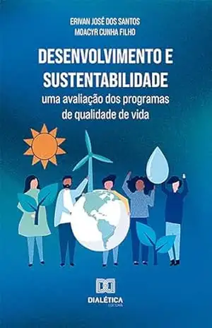 Desenvolvimento e Sustentabilidade: uma avaliação dos programas de qualidade de vida – Erivan José dos Santos